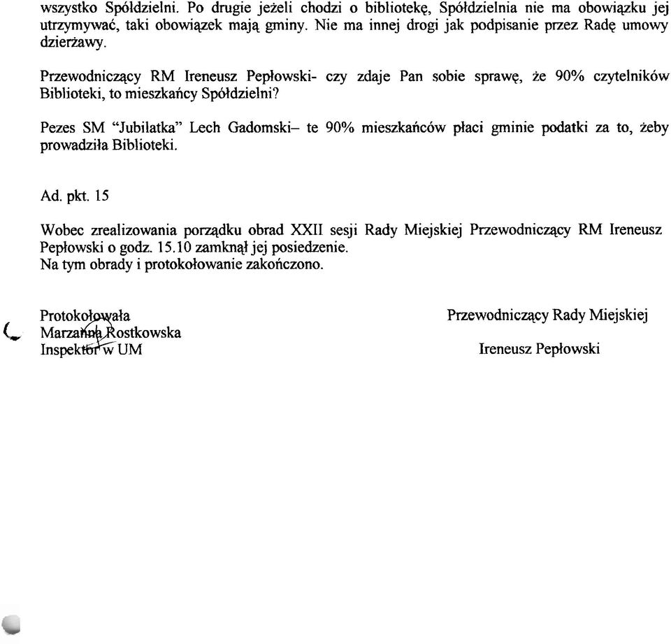 Przewodnicqcy RM Ireneusz Peplowski czy zdaje Pan sobie sprawq, ie 90% czytelnikow Biblioteki, to mieszkancy Spbldzielni?