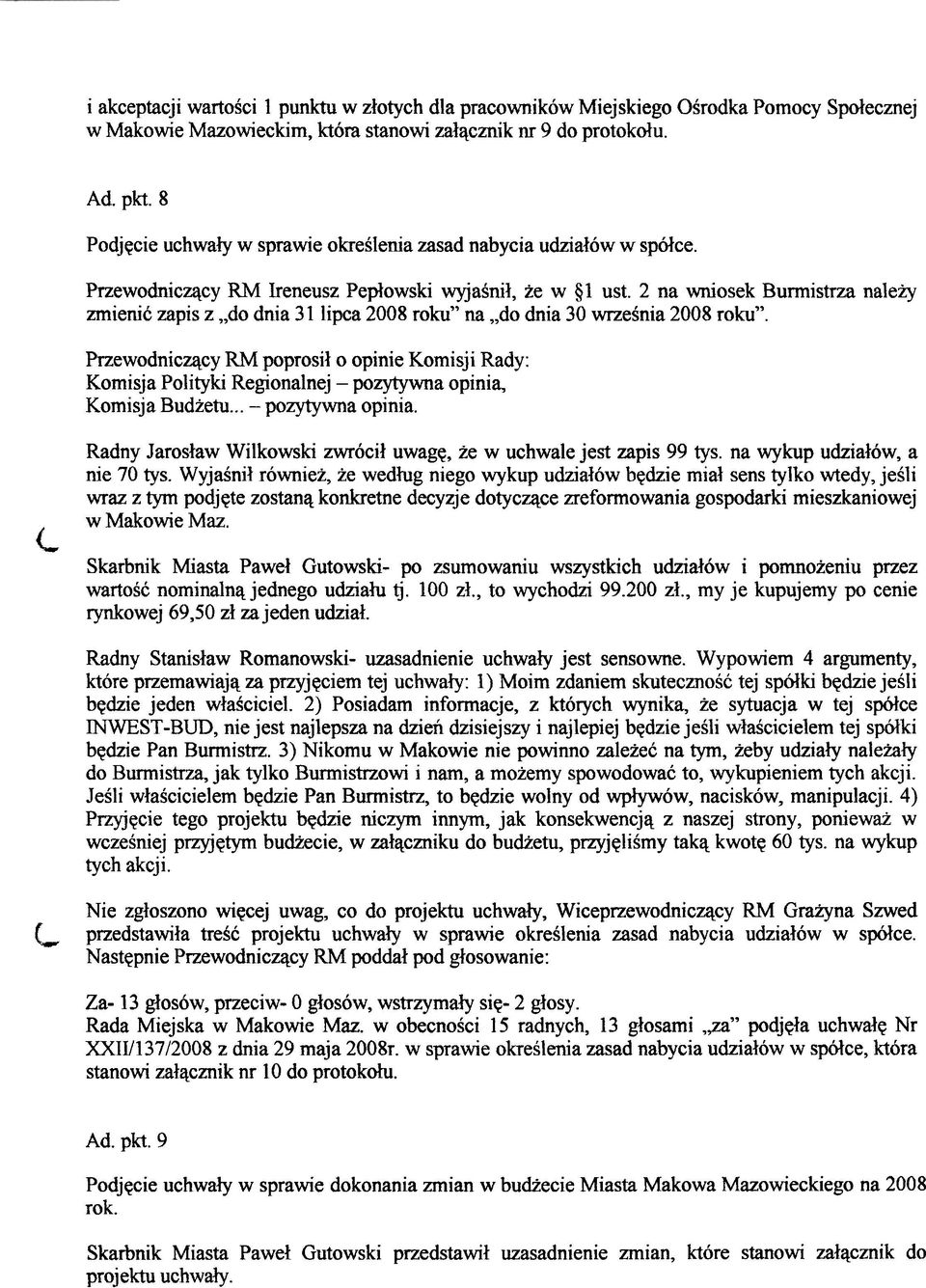 2 na wniosek Burmistrza naleiy zmienic zapis z,,do dnia 3 1 lipca 2008 roku" na,,do dnia 30 wrzesnia 2008 roku".