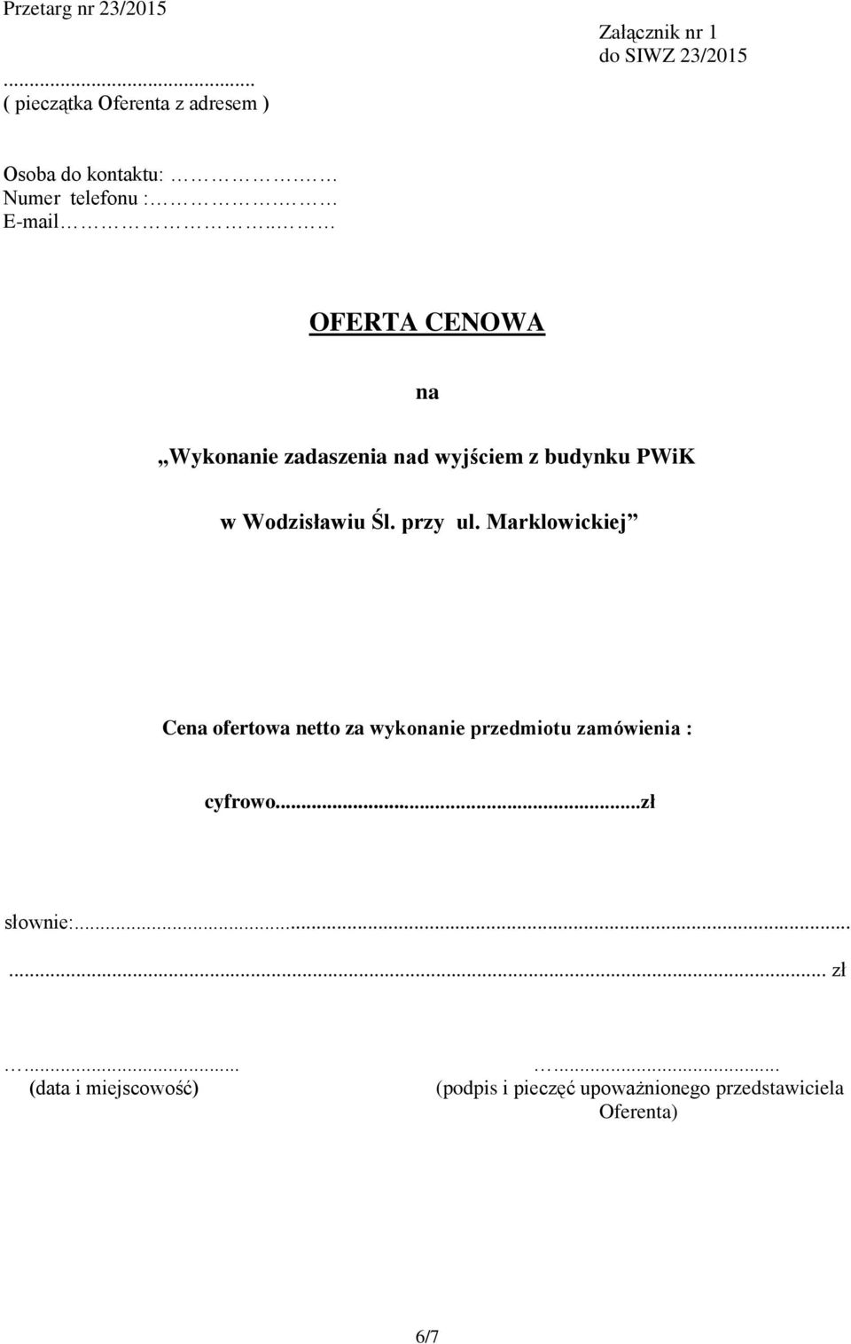 . OFERTA CENOWA na Wykonanie zadaszenia nad wyjściem z budynku PWiK w Wodzisławiu Śl. przy ul.