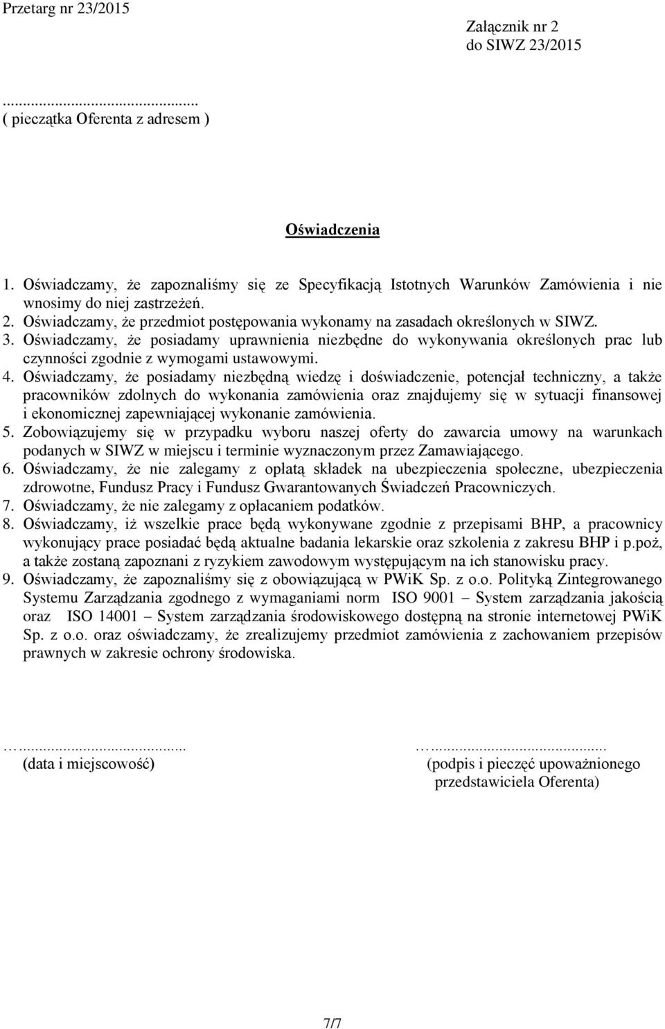 Oświadczamy, że posiadamy uprawnienia niezbędne do wykonywania określonych prac lub czynności zgodnie z wymogami ustawowymi. 4.