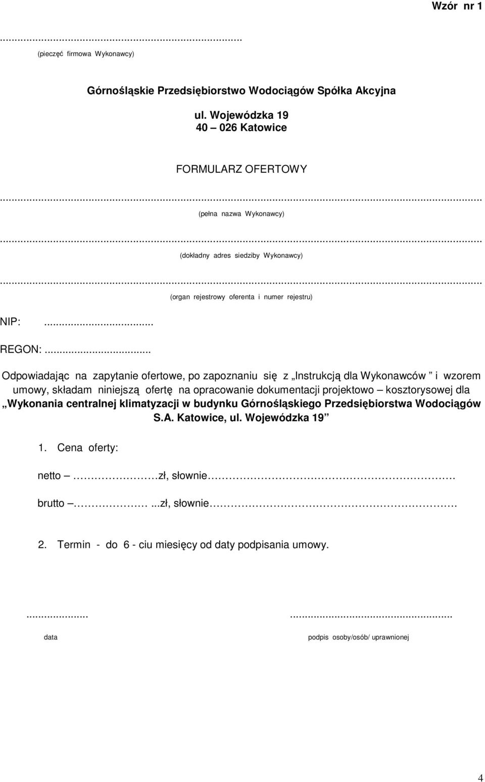 .. Odpowiadając na zapytanie ofertowe, po zapoznaniu się z Instrukcją dla Wykonawców i wzorem umowy, składam niniejszą ofertę na opracowanie dokumentacji projektowo kosztorysowej dla