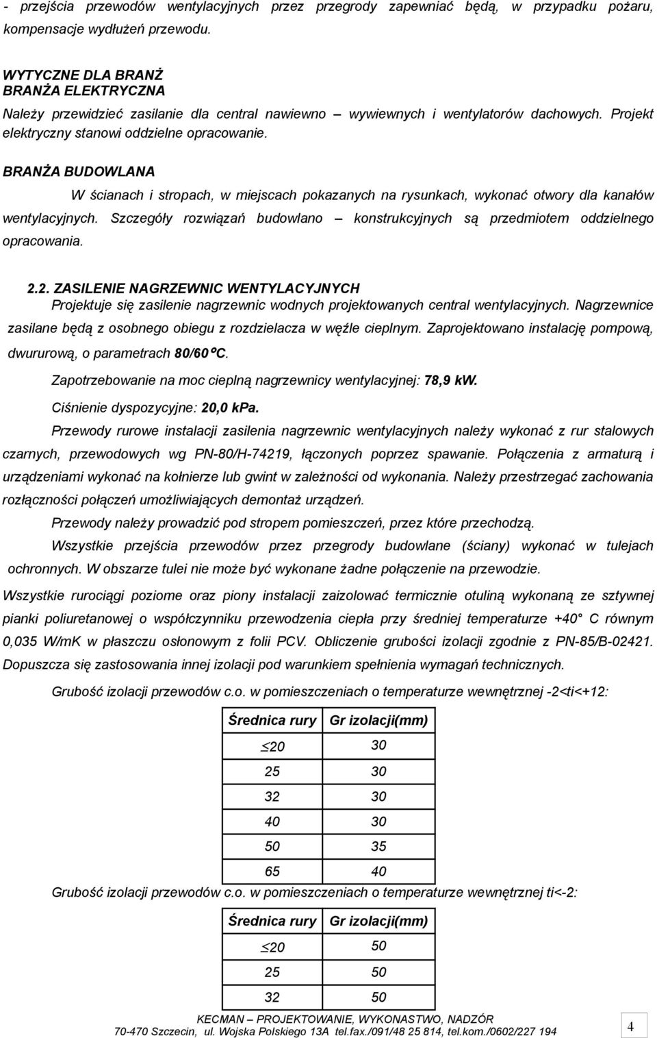 BRANŻA BUDOWLANA W ścianach i stropach, w miejscach pokazanych na rysunkach, wykonać otwory dla kanałów wentylacyjnych.