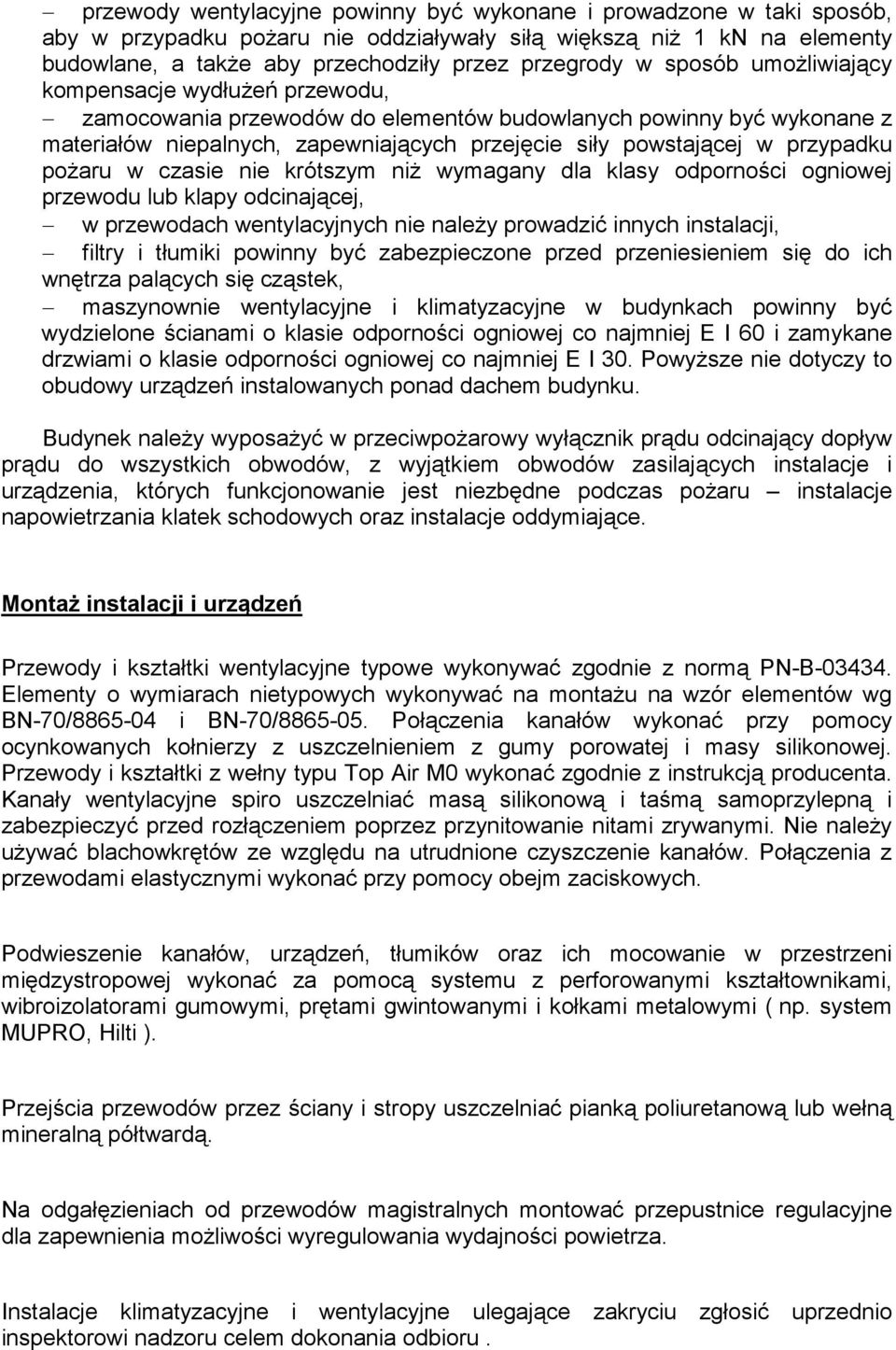 poŝaru w czasie nie krótszym niŝ wymagany dla klasy odporności ogniowej przewodu lub klapy odcinającej, w przewodach wentylacyjnych nie naleŝy prowadzić innych instalacji, filtry i tłumiki powinny