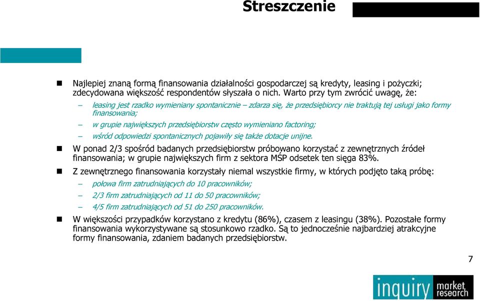 wymieniano factoring; wśród odpowiedzi spontanicznych pojawiły się takŝe dotacje unijne.