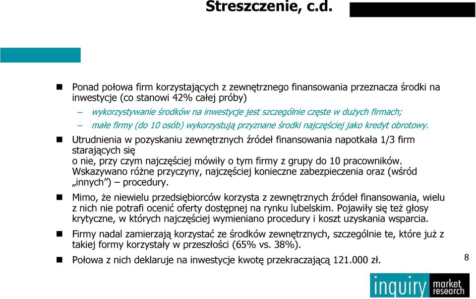 (do 10 osób) wykorzystują przyznane środki najczęściej jako kredyt obrotowy.