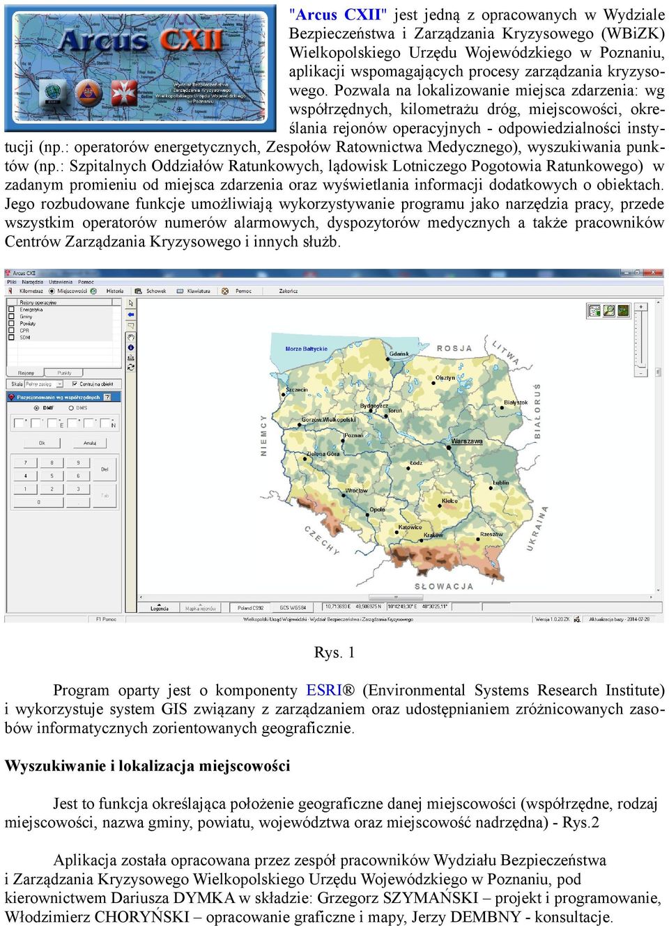 : operatorów energetycznych, Zespołów Ratownictwa Medycznego), wyszukiwania punktów (np.