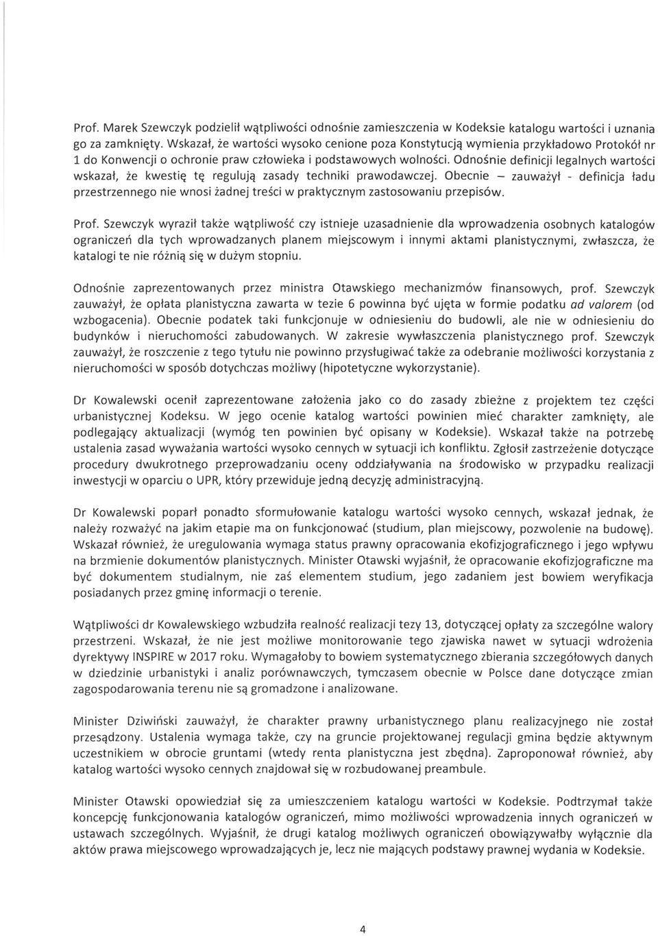 Odnośnie definicji legalnych wartości wskazał, że kwestię tę regulują zasady techniki prawodawczej.