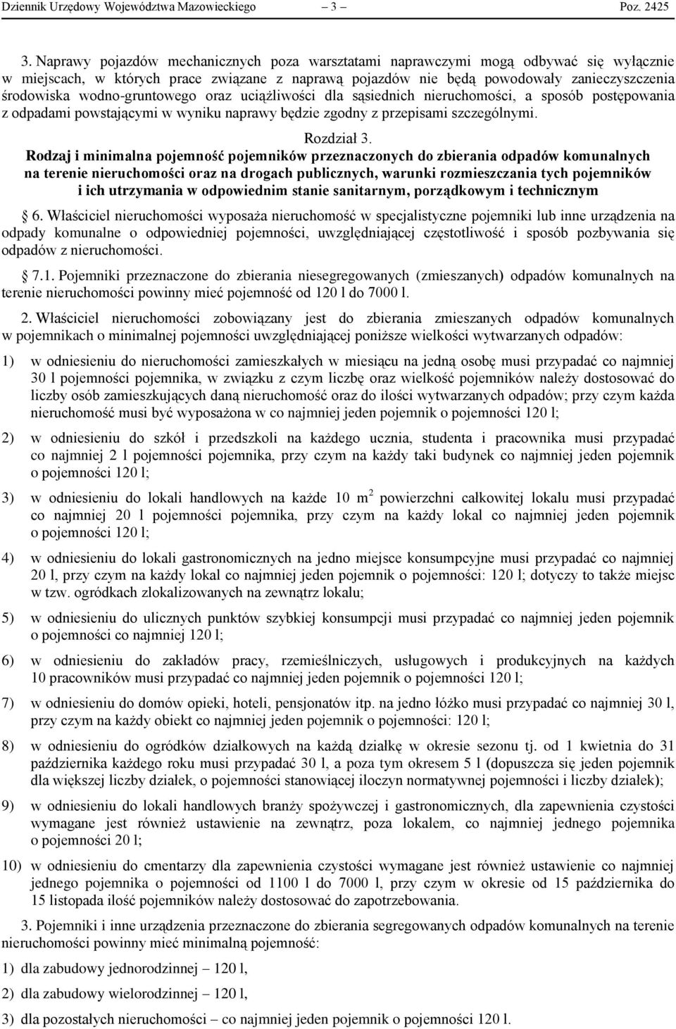 wodno-gruntowego oraz uciążliwości dla sąsiednich nieruchomości, a sposób postępowania z odpadami powstającymi w wyniku naprawy będzie zgodny z przepisami szczególnymi. Rozdział 3.