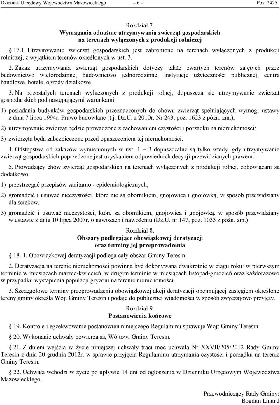 Zakaz utrzymywania zwierząt gospodarskich dotyczy także zwartych terenów zajętych przez budownictwo wielorodzinne, budownictwo jednorodzinne, instytucje użyteczności publicznej, centra handlowe,