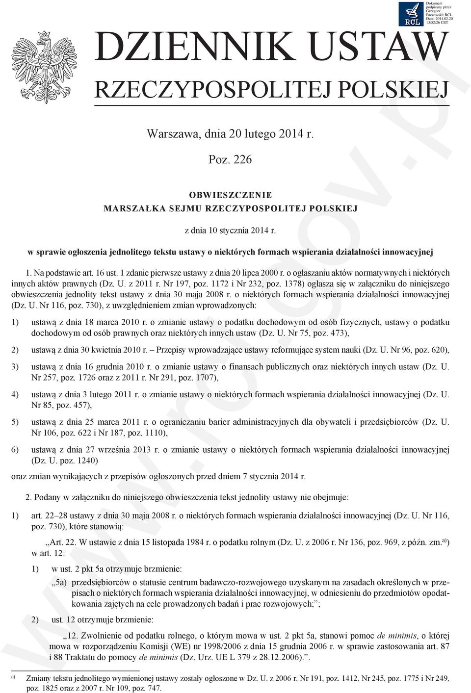 o ogłaszaniu aktów normatywnych i niektórych innych aktów prawnych (Dz. U. z 2011 r. Nr 197, poz. 1172 i Nr 232, poz.
