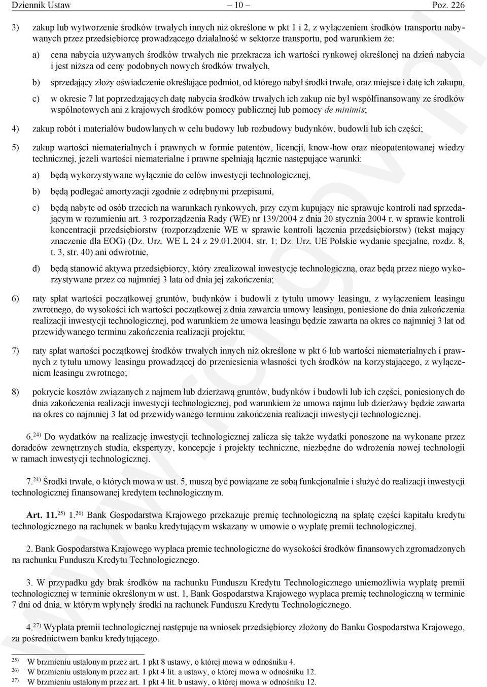 warunkiem że: a) cena nabycia używanych środków trwałych nie przekracza ich wartości rynkowej określonej na dzień nabycia i jest niższa od ceny podobnych nowych środków trwałych, b) sprzedający złoży