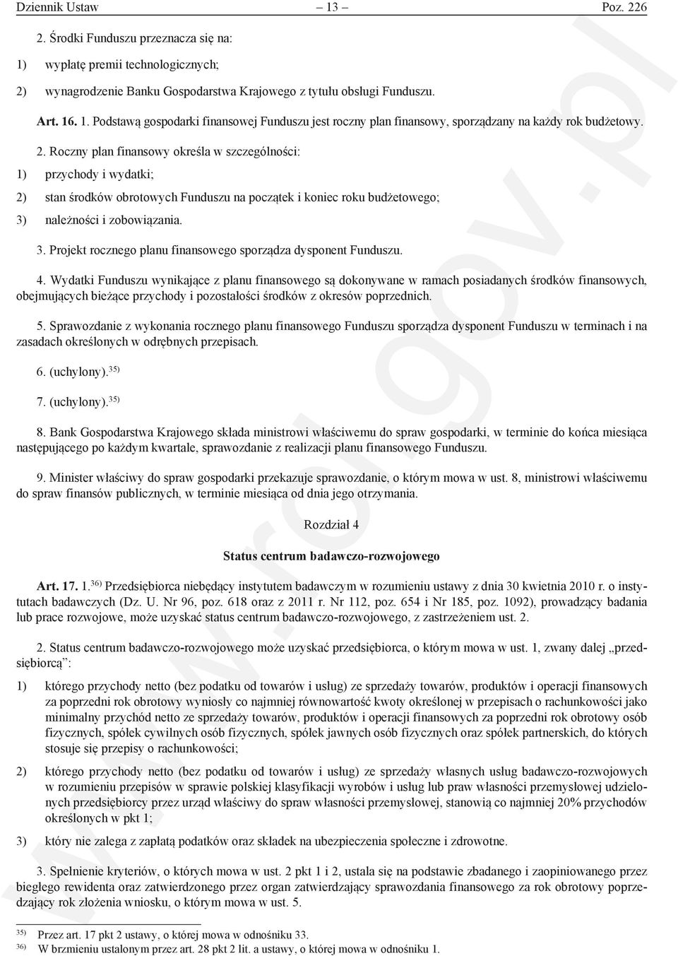 należności i zobowiązania. 3. Projekt rocznego planu finansowego sporządza dysponent Funduszu. 4.