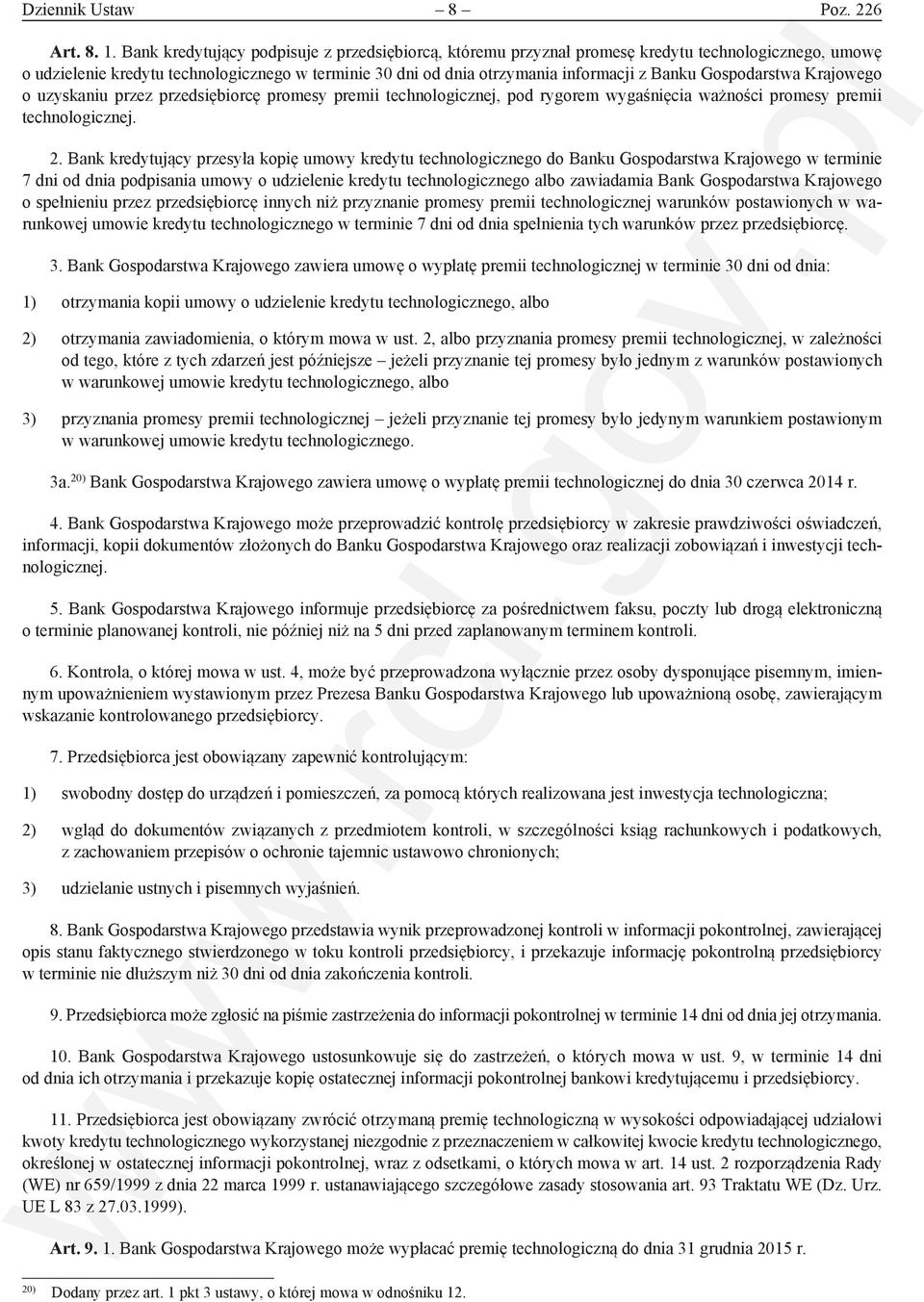 Gospodarstwa Krajowego o uzyskaniu przez przedsiębiorcę promesy premii technologicznej, pod rygorem wygaśnięcia ważności promesy premii technologicznej. 2.