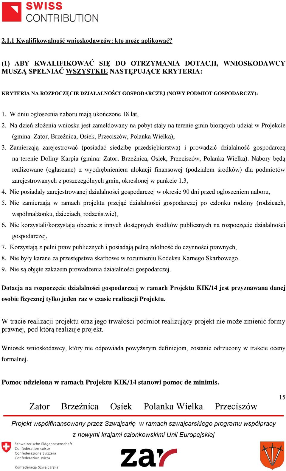 W dniu ogłoszenia naboru mają ukończone 18 lat, 2.