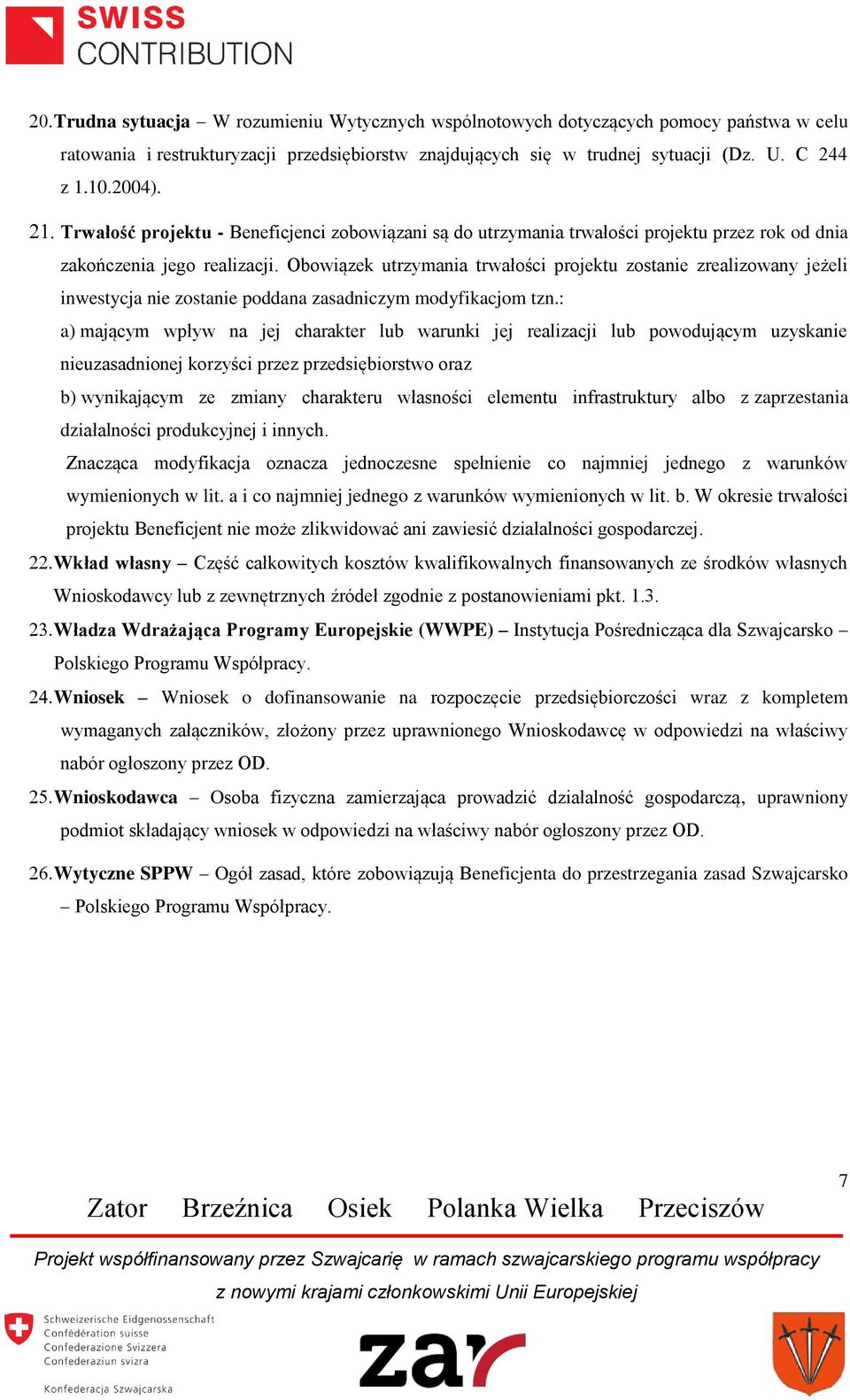 Obowiązek utrzymania trwałości projektu zostanie zrealizowany jeżeli inwestycja nie zostanie poddana zasadniczym modyfikacjom tzn.
