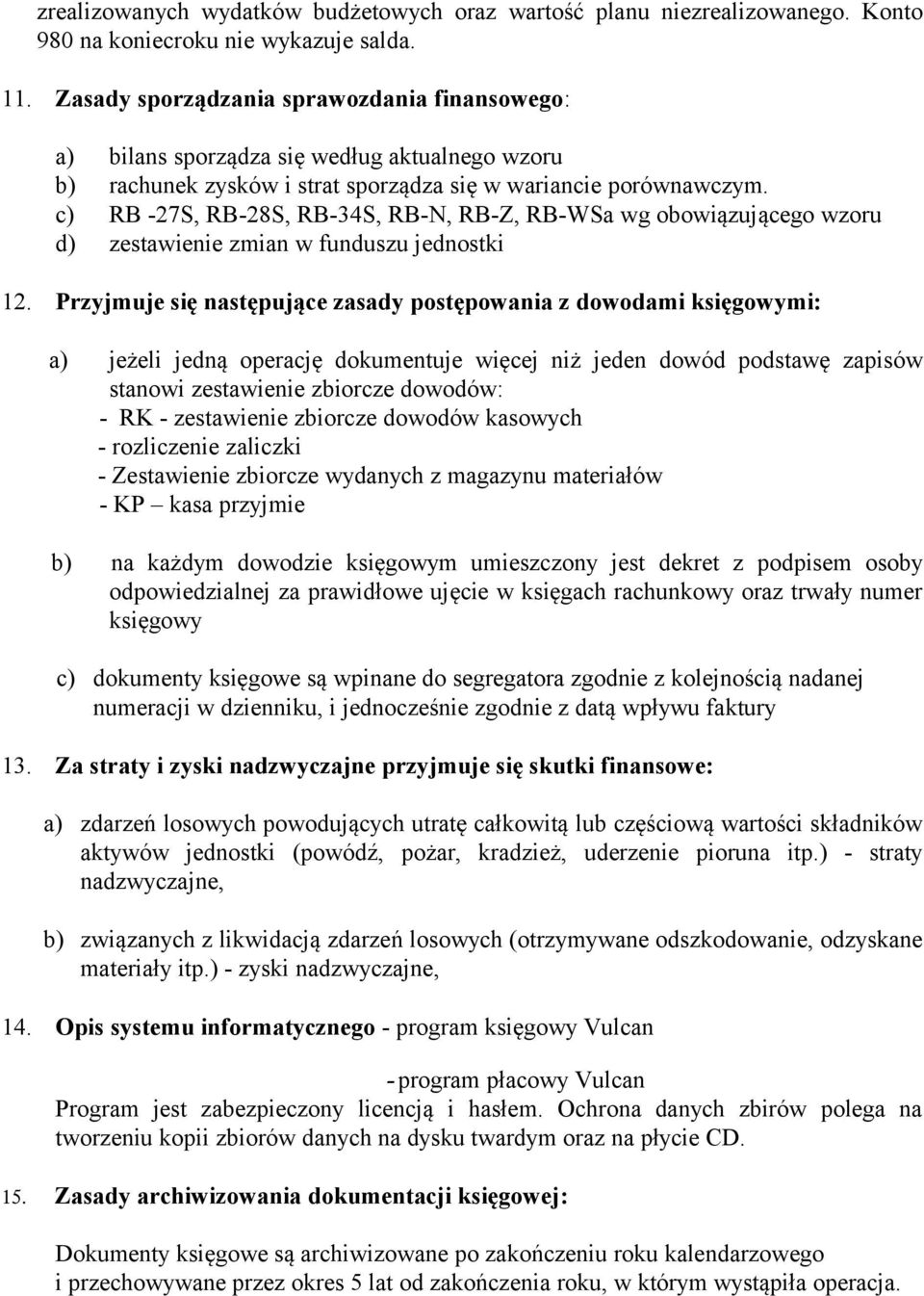 c) RB -27S, RB-28S, RB-34S, RB-N, RB-Z, RB-WSa wg obowiązującego wzoru d) zestawienie zmian w funduszu jednostki 12.