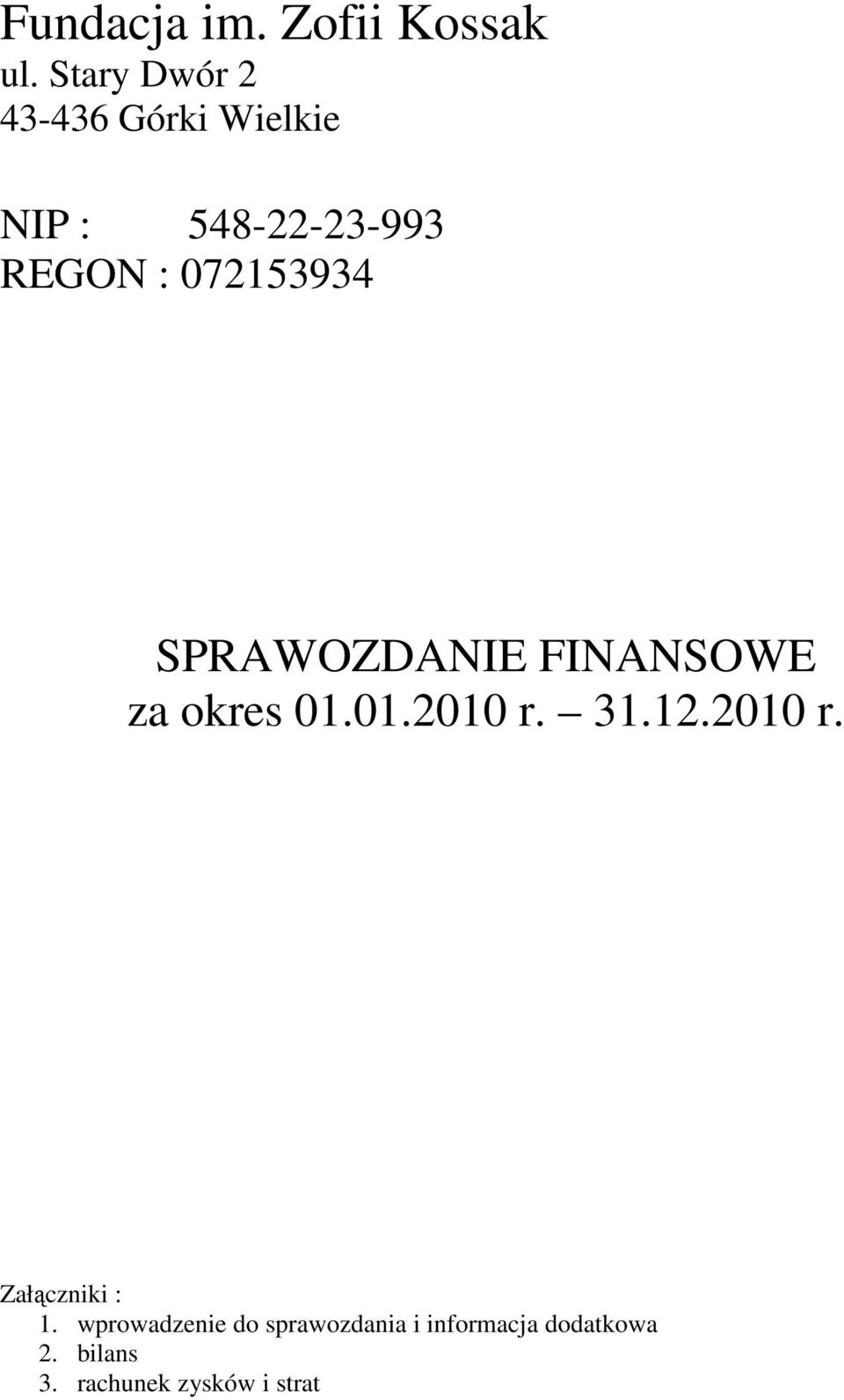 072153934 SPRAWOZDANIE FINANSOWE za okres 01.01.2010 r. 31.12.