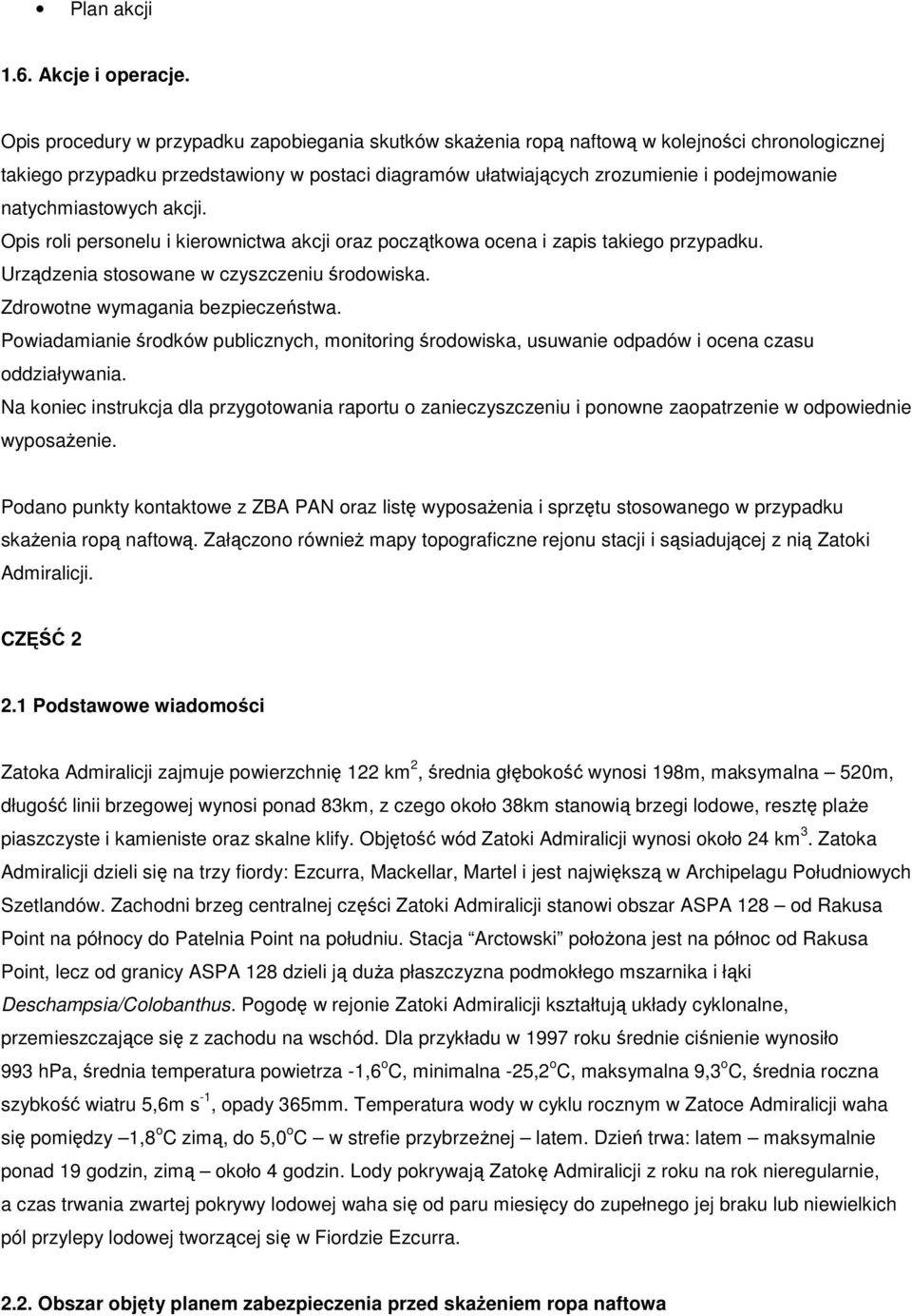 natychmiastowych akcji. Opis roli personelu i kierownictwa akcji oraz początkowa ocena i zapis takiego przypadku. Urządzenia stosowane w czyszczeniu środowiska. Zdrowotne wymagania bezpieczeństwa.
