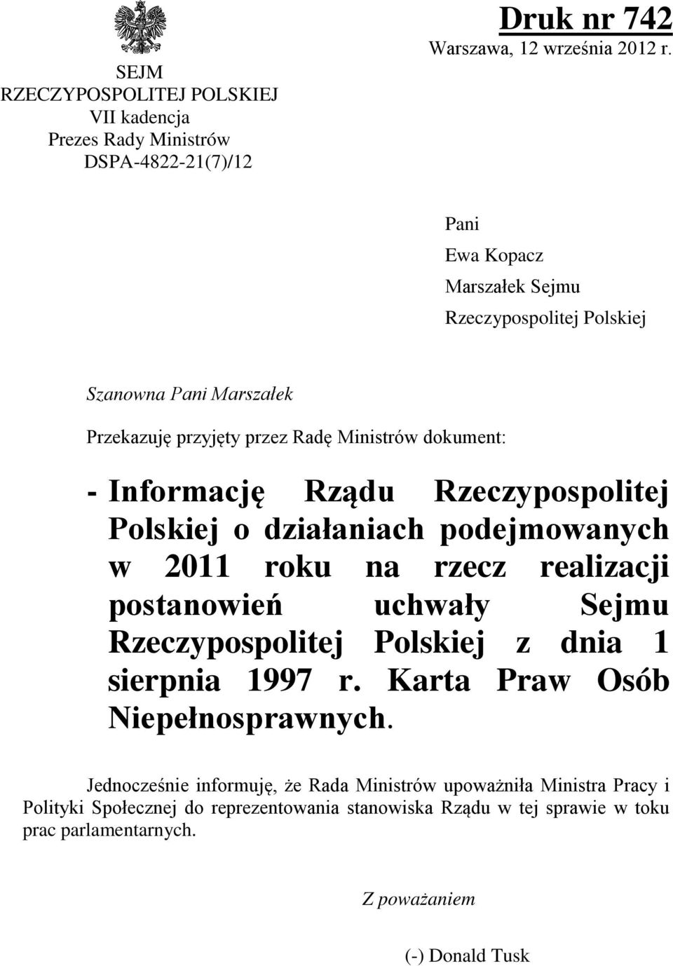 Polskiej o działaniach podejmowanych w 2011 roku na rzecz realizacji postanowień uchwały Sejmu Rzeczypospolitej Polskiej z dnia 1 sierpnia 1997 r.