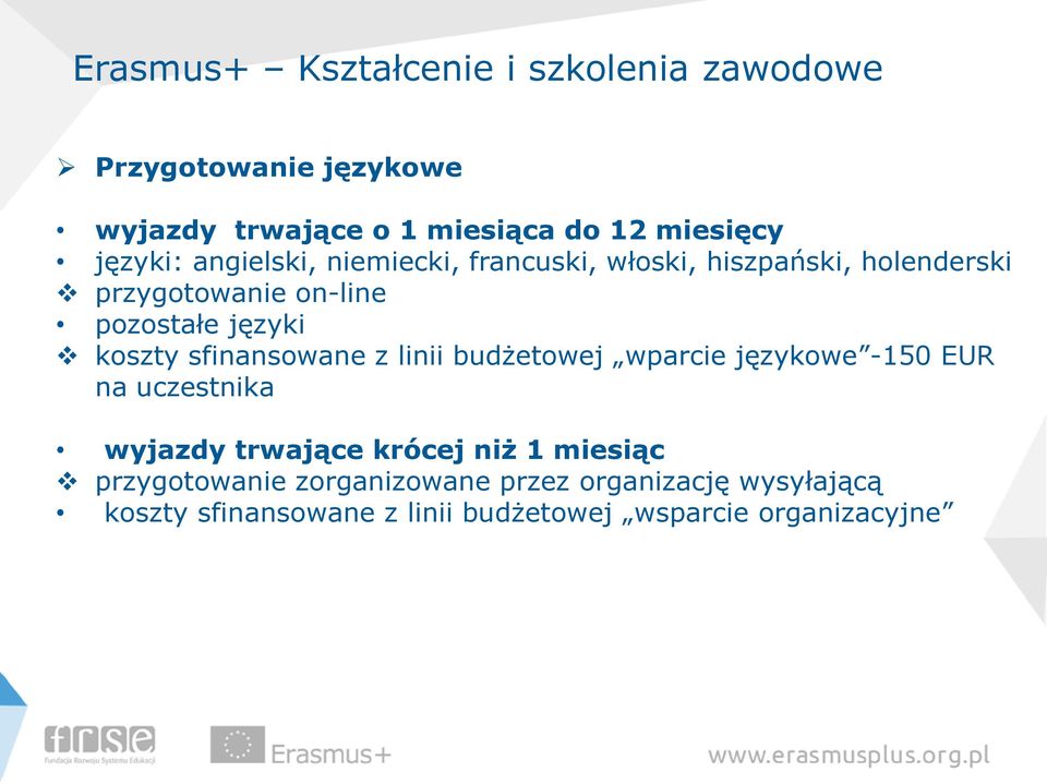 koszty sfinansowane z linii budżetowej wparcie językowe -150 EUR na uczestnika wyjazdy trwające krócej niż 1