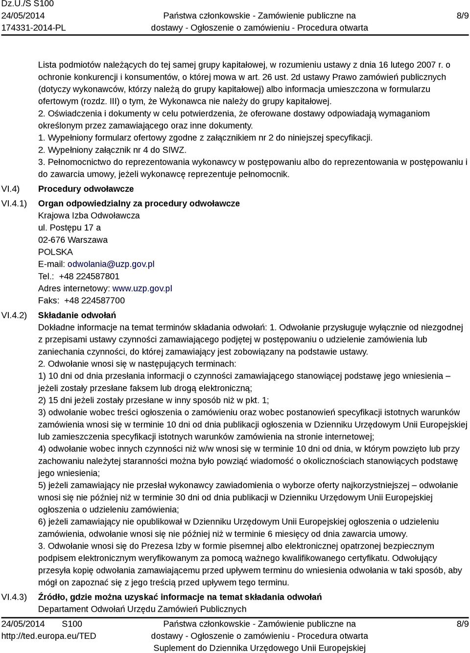 III) o tym, że Wykonawca nie należy do grupy kapitałowej. 2.