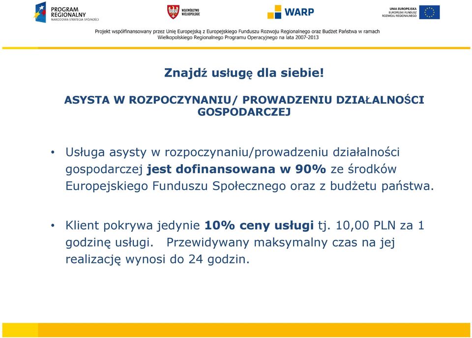rozpoczynaniu/prowadzeniu działalności gospodarczej jest dofinansowana w 90% ze środków