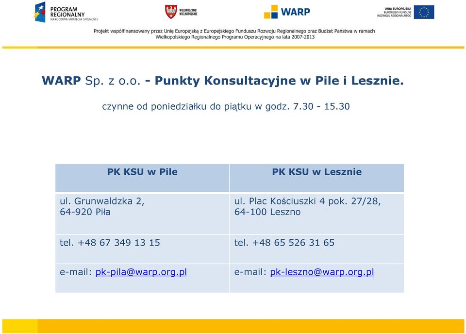 30 PK KSU w Pile PK KSU w Lesznie ul. Grunwaldzka 2, 64-920 Piła ul.