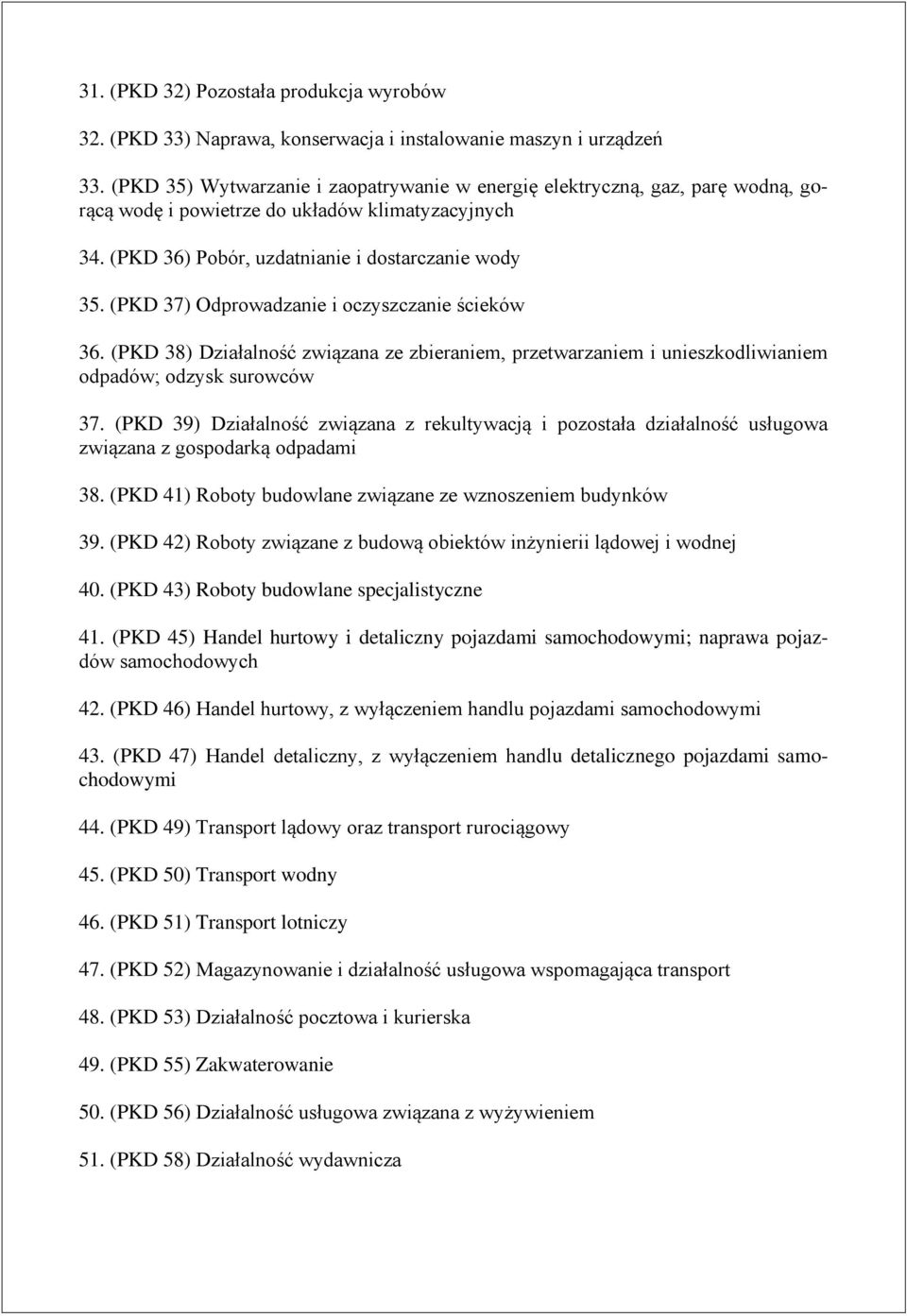 (PKD 37) Odprowadzanie i oczyszczanie ścieków 36. (PKD 38) Działalność związana ze zbieraniem, przetwarzaniem i unieszkodliwianiem odpadów; odzysk surowców 37.