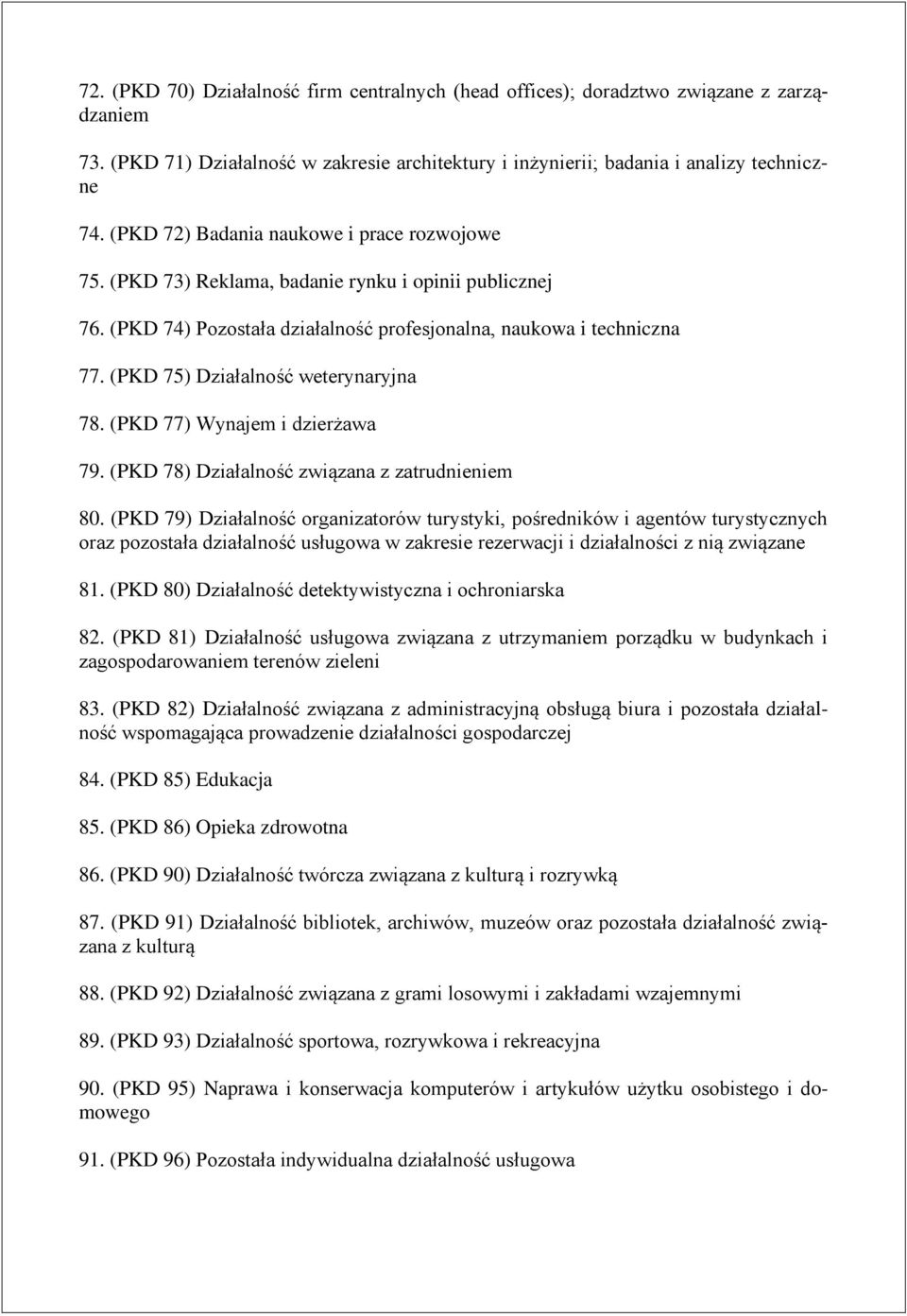 (PKD 75) Działalność weterynaryjna 78. (PKD 77) Wynajem i dzierżawa 79. (PKD 78) Działalność związana z zatrudnieniem 80.