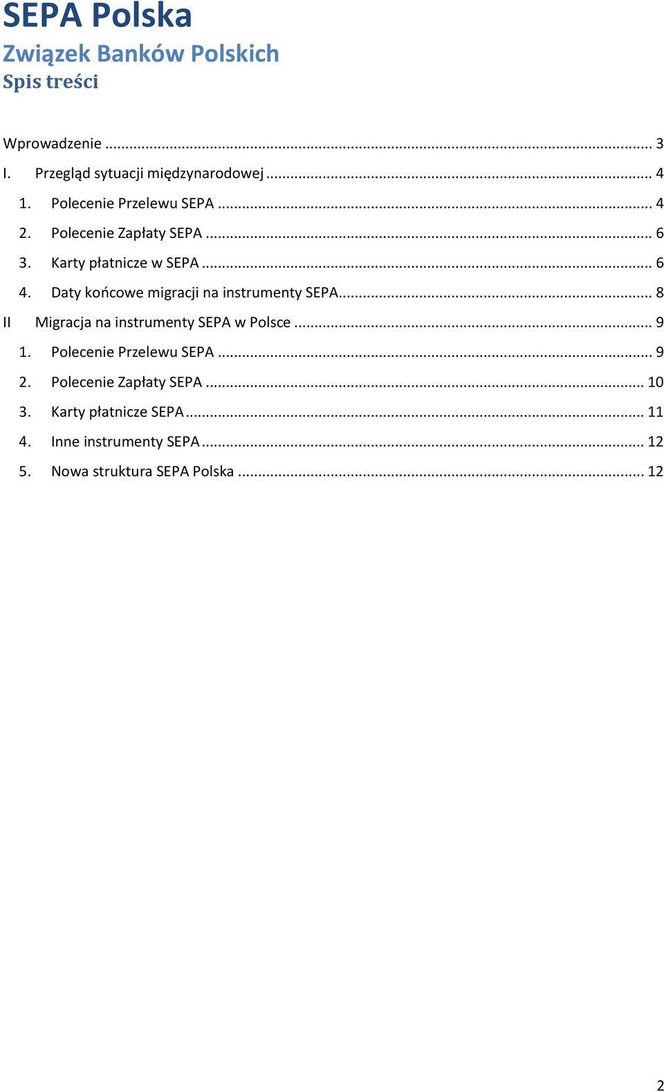 .. 8 II Migracja na instrumenty SEPA w Polsce... 9 1. Polecenie Przelewu SEPA... 9 2.