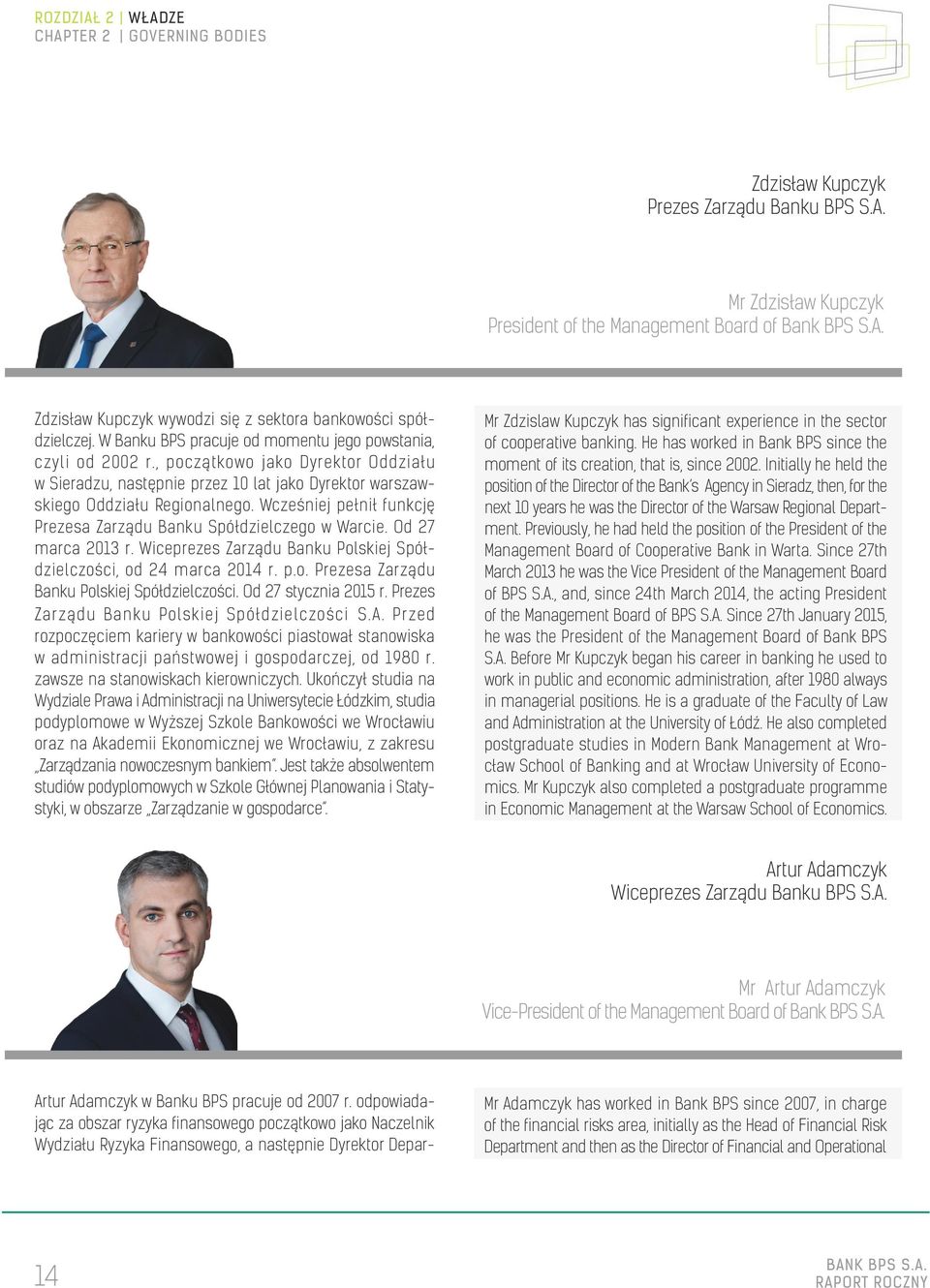 Wcześniej pełnił funkcję Prezesa Zarządu Banku Spółdzielczego w Warcie. Od 27 marca 2013 r. Wiceprezes Zarządu Banku Polskiej Spółdzielczości, od 24 marca 2014 r. p.o. Prezesa Zarządu Banku Polskiej Spółdzielczości.