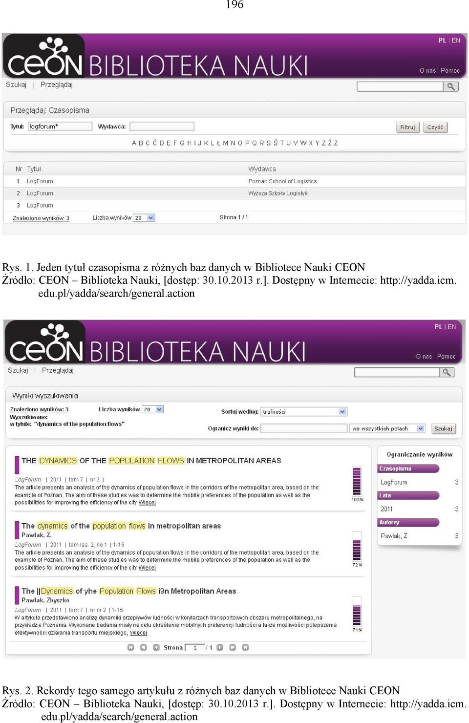 [dostęp: 30.10.2013 r.]. Dostępny w Internecie: http://yadda.icm. edu.pl/yadda/search/general.action Rys.