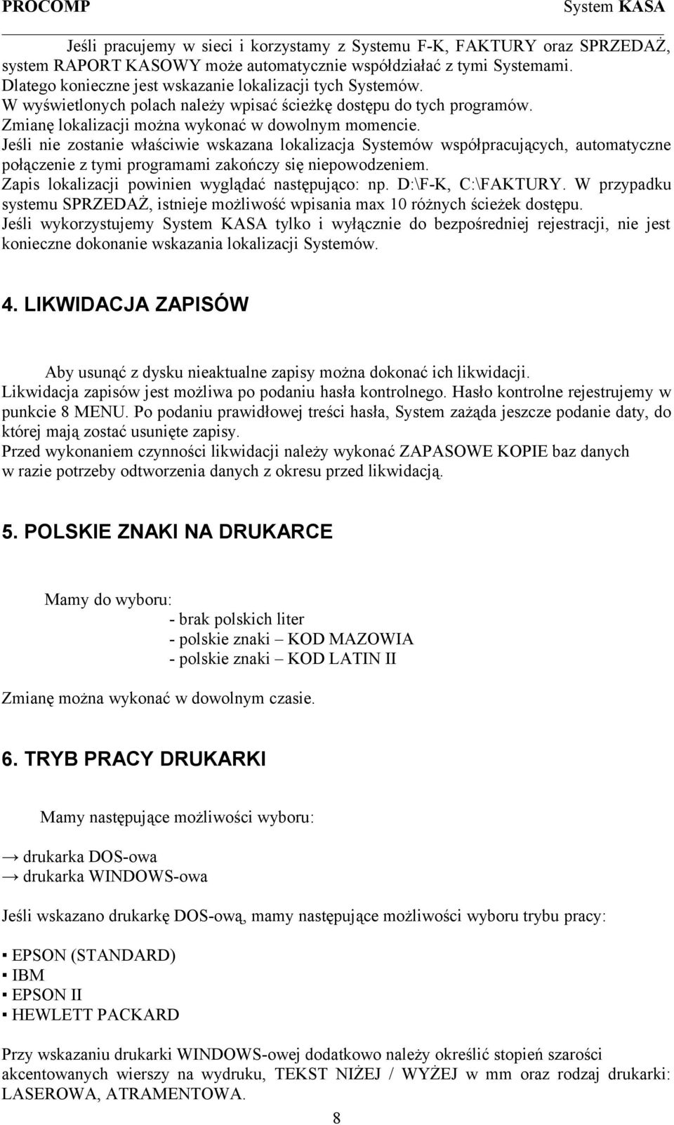 Jeśli nie zostanie właściwie wskazana lokalizacja Systemów współpracujących, automatyczne połączenie z tymi programami zakończy się niepowodzeniem. Zapis lokalizacji powinien wyglądać następująco: np.