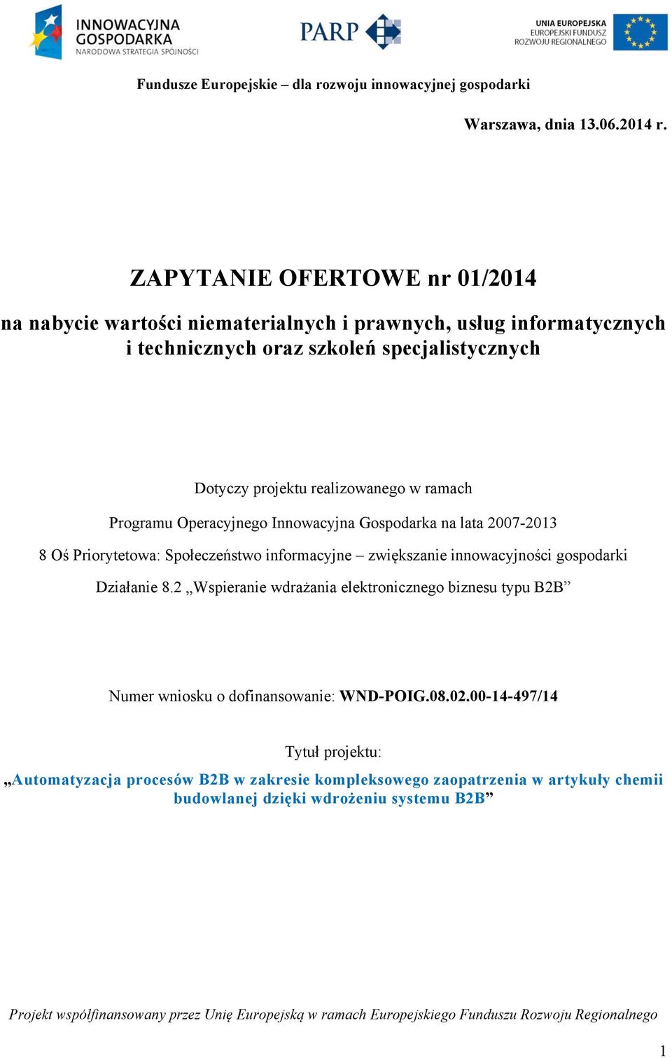 projektu realizowanego w ramach Programu Operacyjnego Innowacyjna Gospodarka na lata 2007-2013 8 Oś Priorytetowa: Społeczeństwo informacyjne zwiększanie