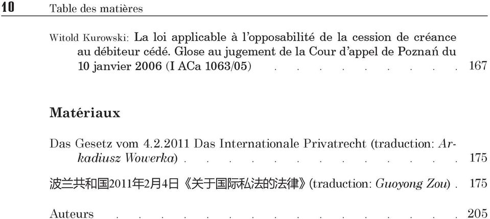 Glose au jugement de la Cour d appel de Poznań du 10 janvier 2006 (I ACa 1063/05) 167 Matériaux