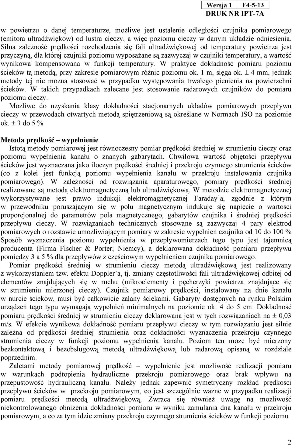 kompensowana w funkcji temperatury. W praktyce dokładność pomiaru poziomu ścieków tą metodą, przy zakresie pomiarowym różnic poziomu ok. 1 m, sięga ok.