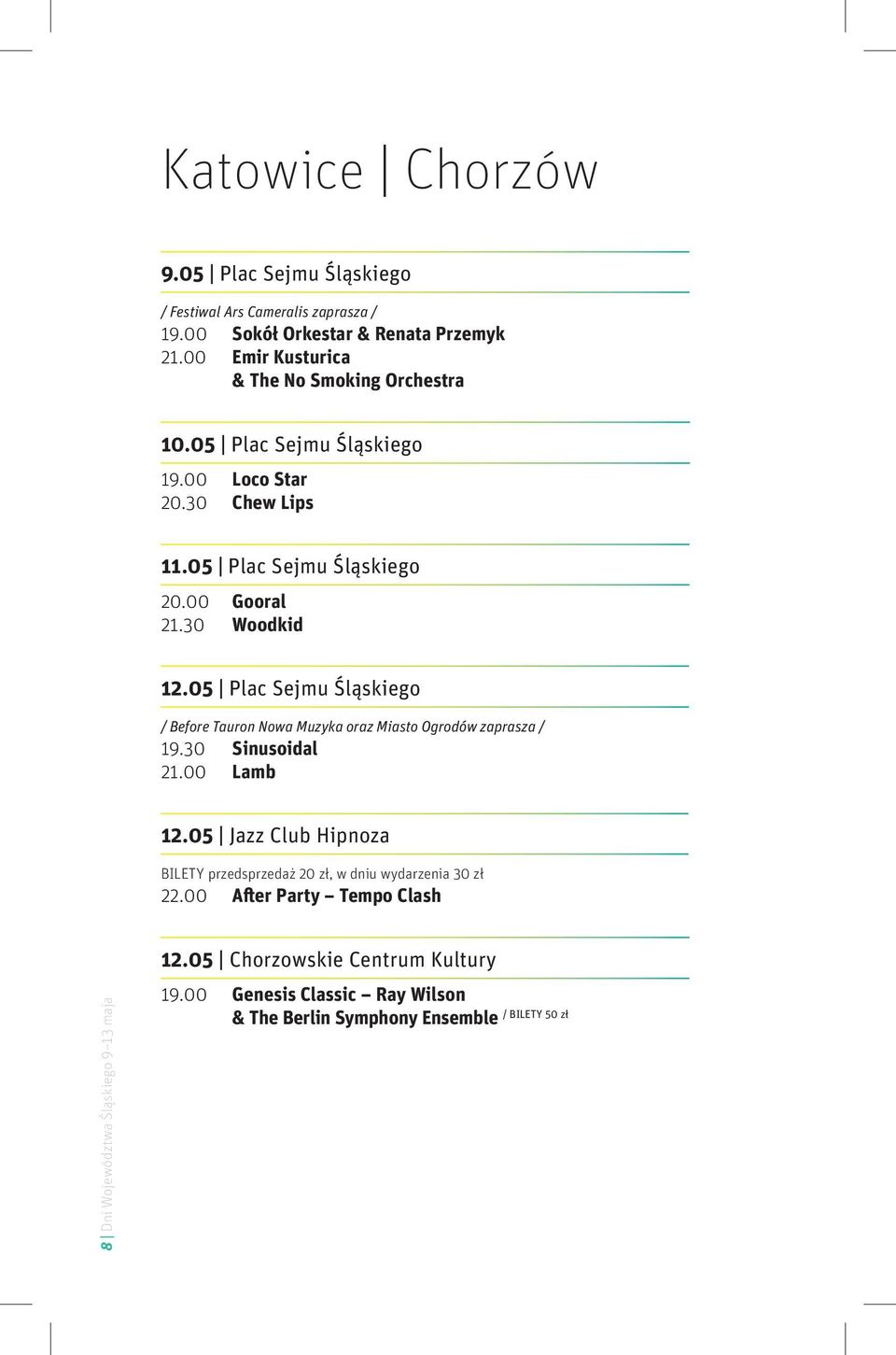 05 Plac Sejmu Śląskiego / Before Tauron Nowa Muzyka oraz Miasto Ogrodów zaprasza / 19.30 Sinusoidal 21.00 Lamb 12.