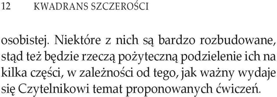 rzeczą pożyteczną podzielenie ich na kilka części, w