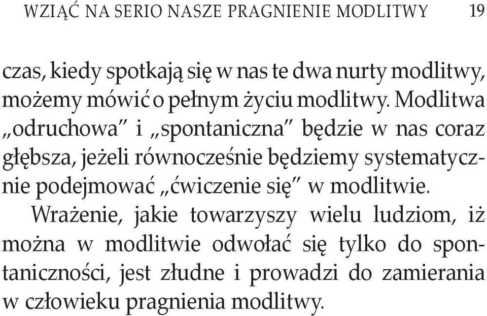 Modlitwa odruchowa i spontaniczna będzie w nas coraz głębsza, jeżeli równocześnie będziemy systematycznie