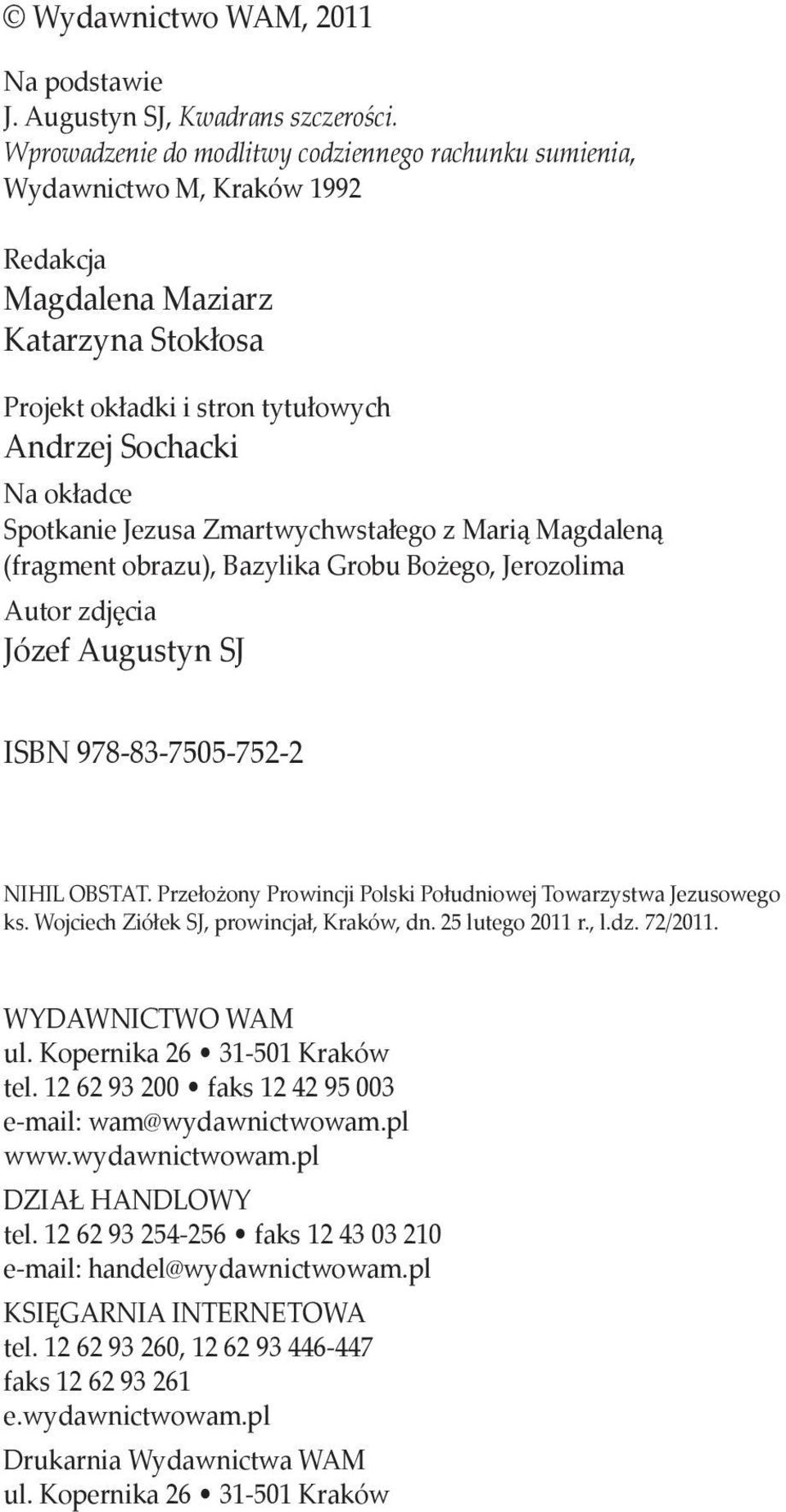 Spotkanie Jezusa Zmartwychwstałego z Marią Magdaleną (fragment obrazu), Bazylika Grobu Bożego, Jerozolima Autor zdjęcia Józef Augustyn SJ ISBN 978-83-7505-752-2 NIHIL OBSTAT.