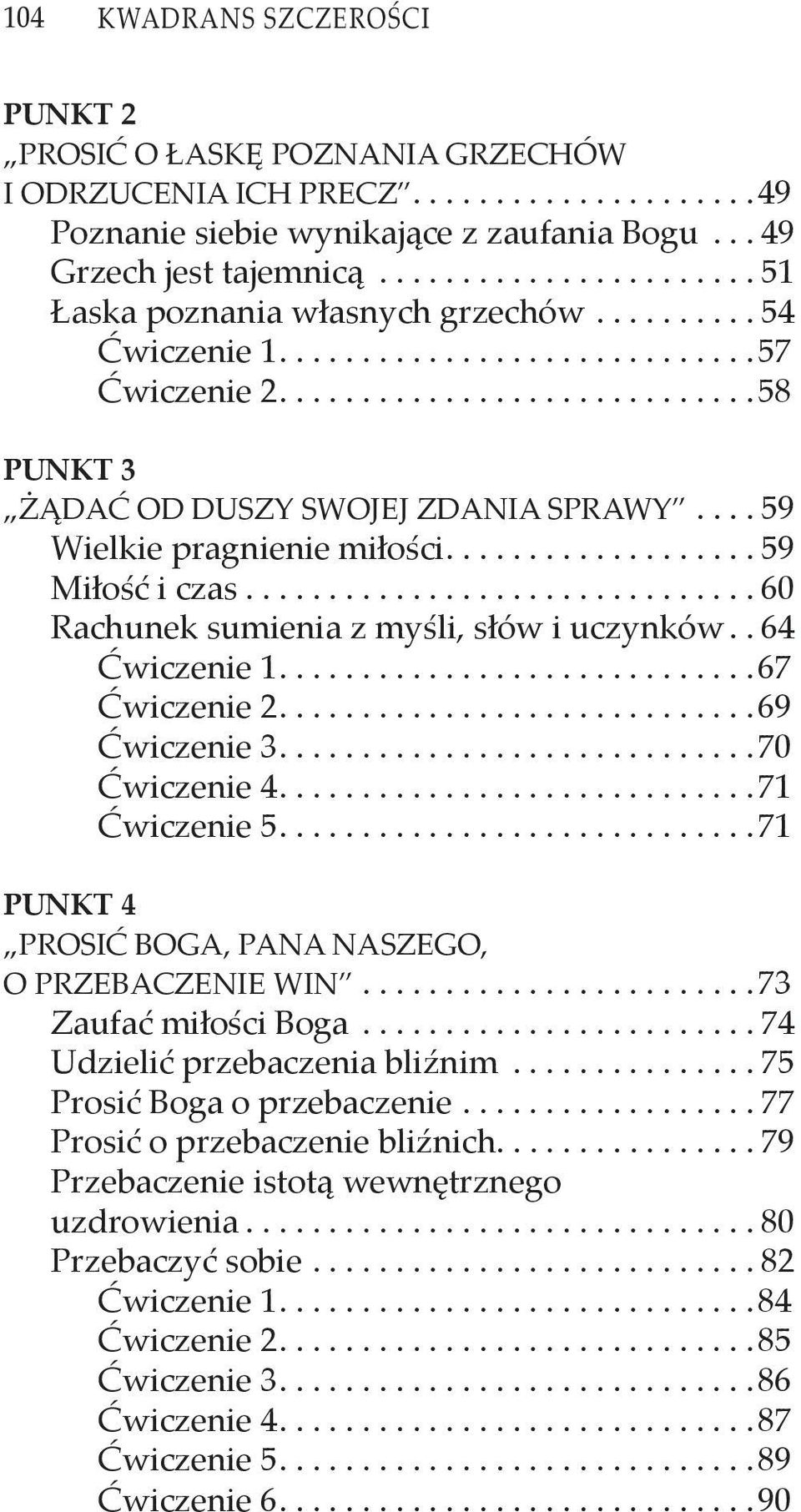 ... 59 Wielkie pragnienie miłości................... 59 Miłość i czas............................... 60 Rachunek sumienia z myśli, słów i uczynków.. 64 Ćwiczenie 1.............................67 Ćwiczenie 2.