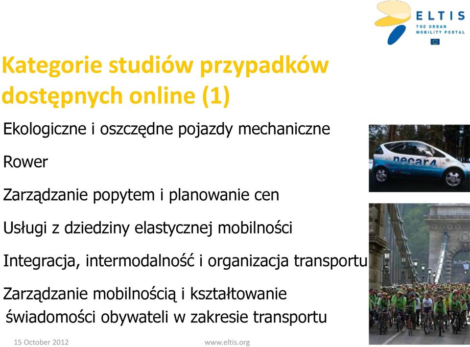 mobilności Integracja, intermodalność i organizacja transportu Zarządzanie mobilnością