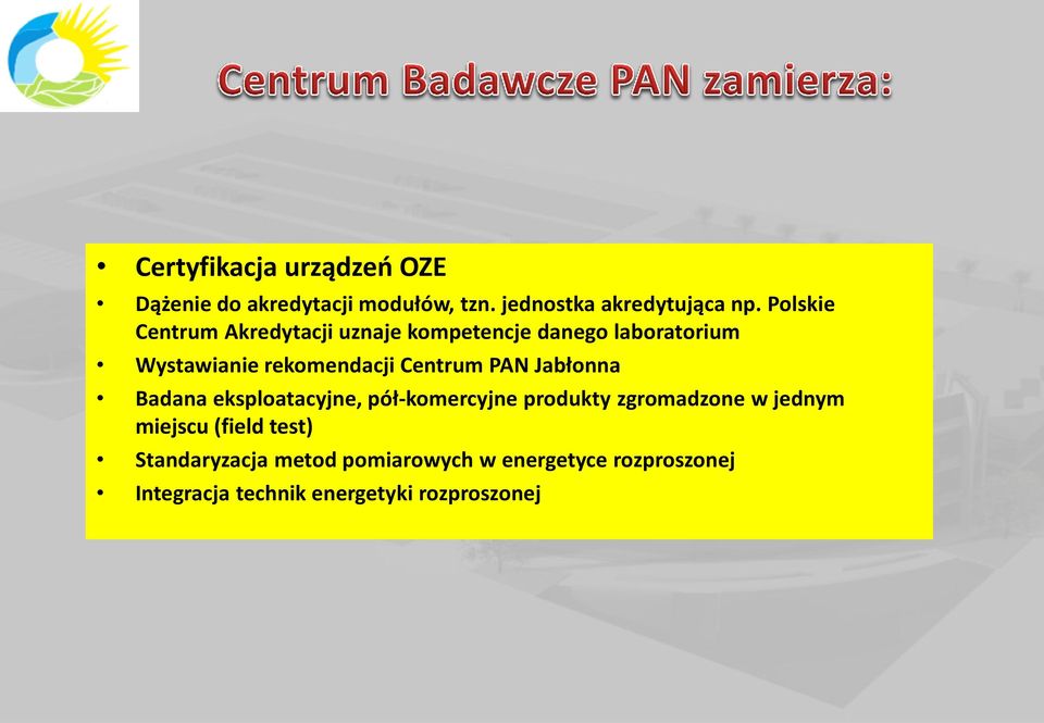 Centrum PAN Jabłonna Badana eksploatacyjne, pół-komercyjne produkty zgromadzone w jednym miejscu