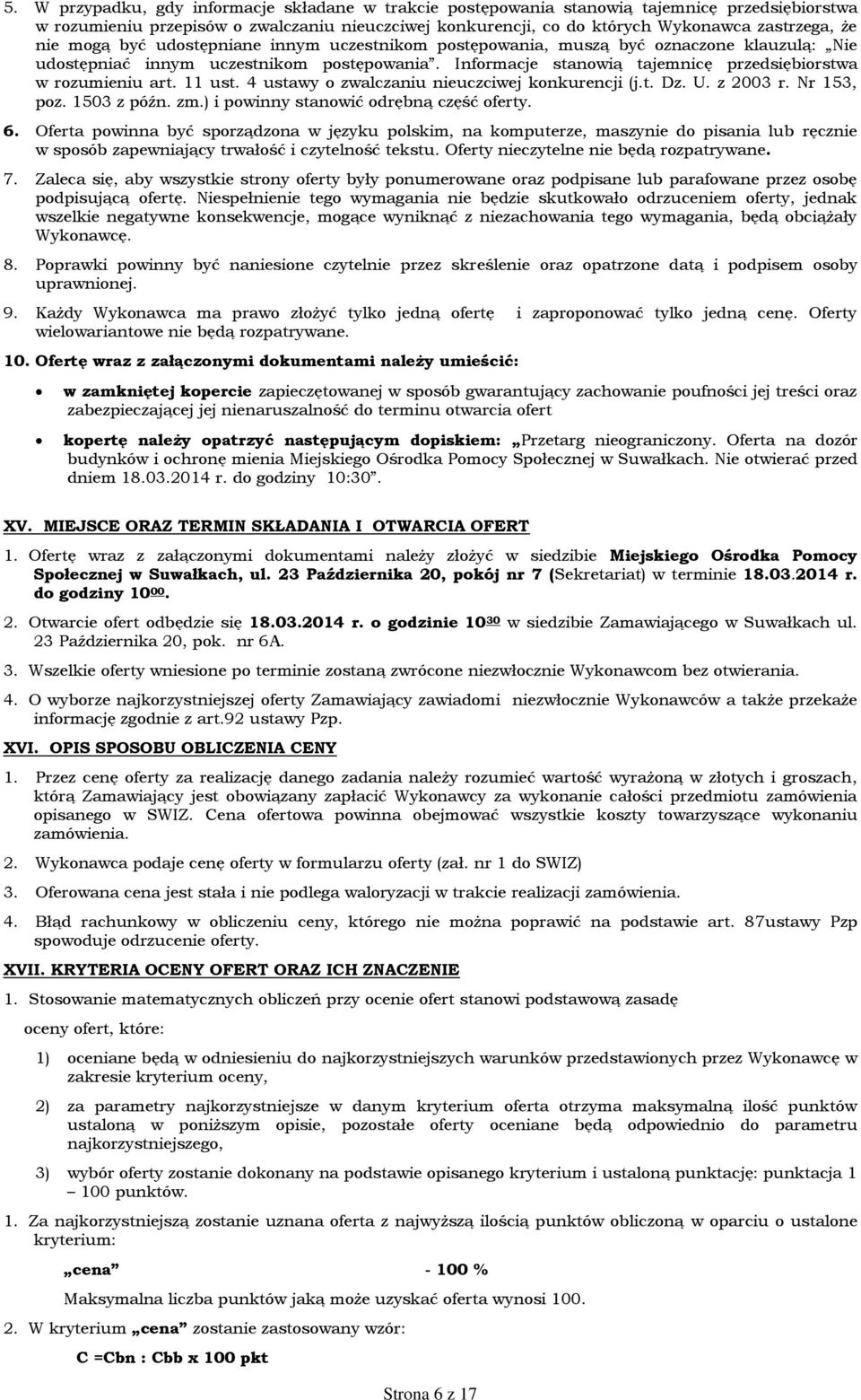 11 ust. 4 ustawy o zwalczaniu nieuczciwej konkurencji (j.t. Dz. U. z 2003 r. Nr 153, poz. 1503 z późn. zm.) i powinny stanowić odrębną część oferty. 6.