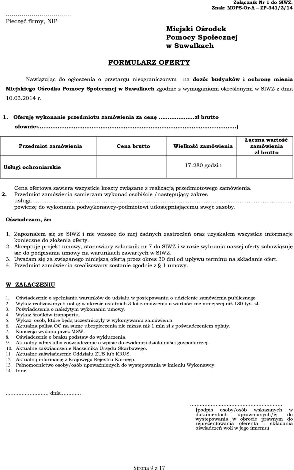wymaganiami określonymi w SIWZ z dnia 10.03.2014 r. 1. Oferuję wykonanie przedmiotu zamówienia za cenę.