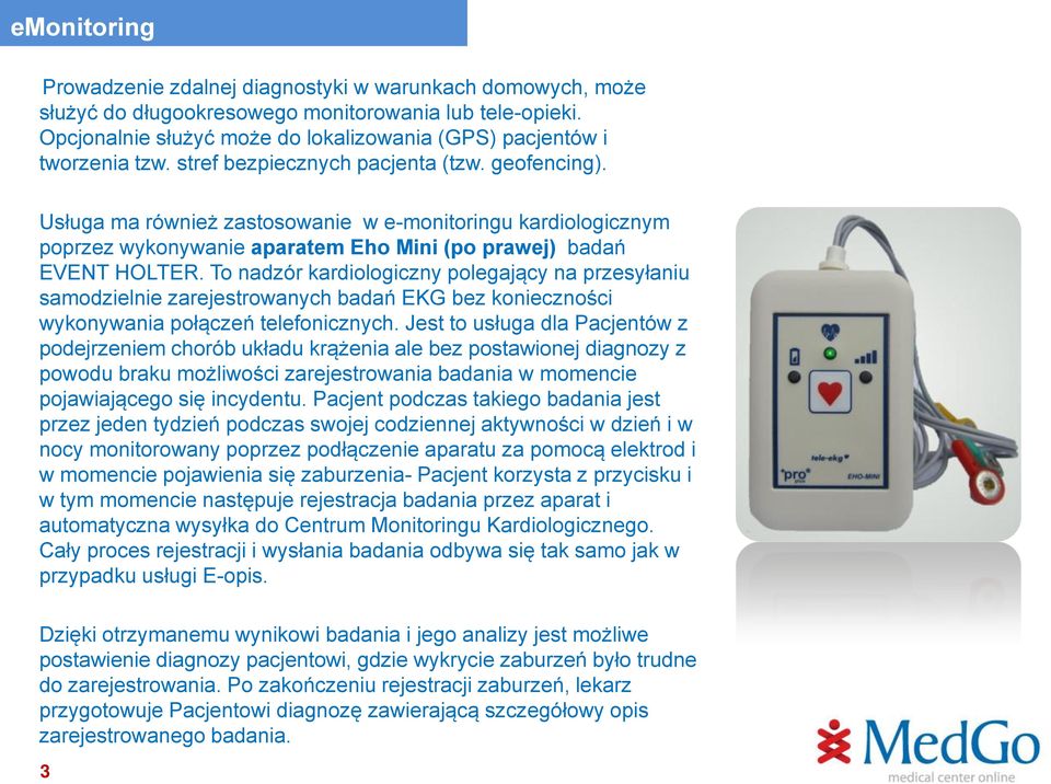 Usługa ma również zastosowanie w e-monitoringu kardiologicznym poprzez wykonywanie aparatem Eho Mini (po prawej) badań EVENT HOLTER.