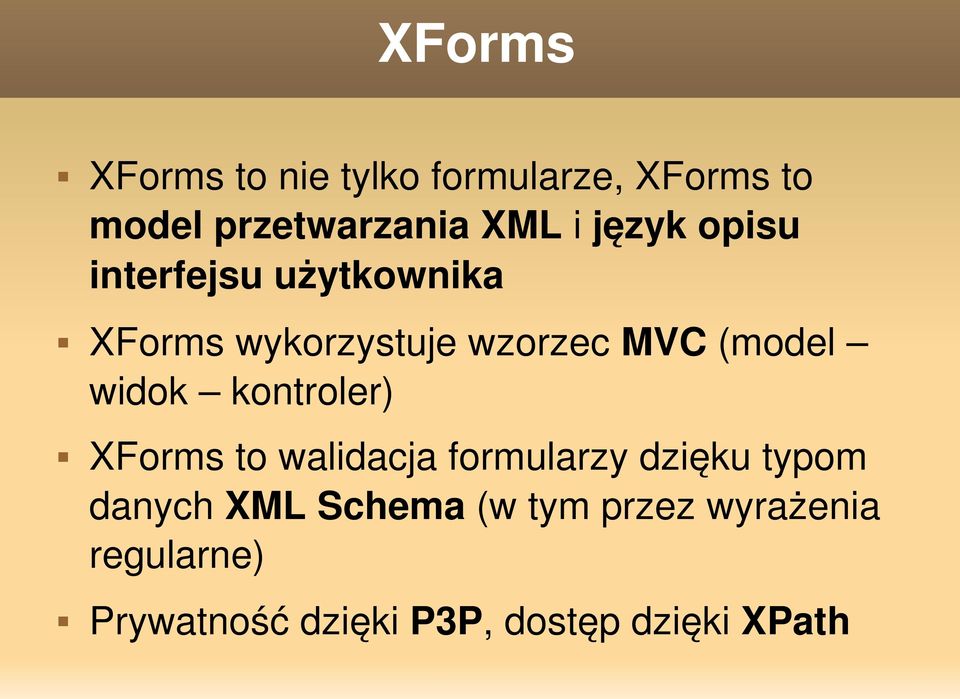 widok kontroler) XForms to walidacja formularzy dzięku typom danych XML