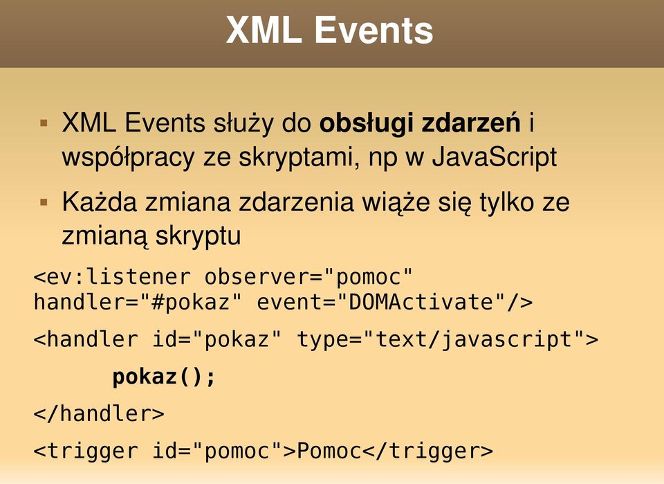 <ev:listener observer="pomoc" handler="#pokaz" event="domactivate"/> <handler