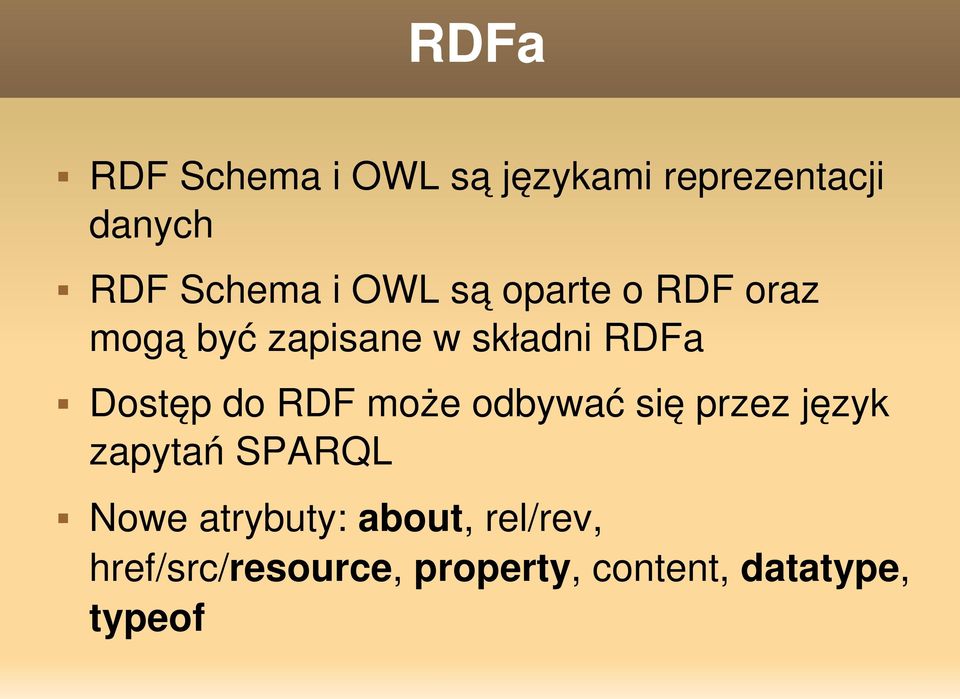 RDF może odbywać się przez język zapytań SPARQL Nowe atrybuty: