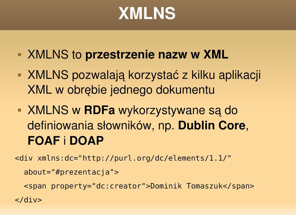 słowników, np. Dublin Core, FOAF i DOAP <div xmlns:dc="http://purl.
